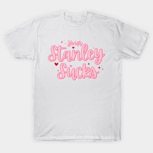 Your Stanley Cup Sucks Funny T-Shirt